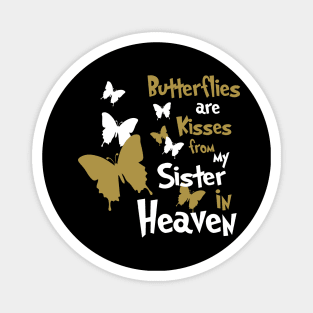 Butterflies Are Kisses From My Sister In Heaven Magnet